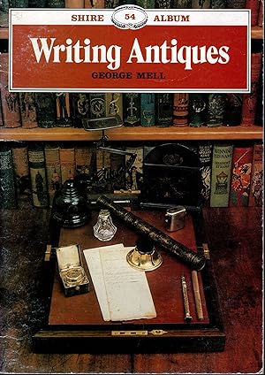 Shire Publication- Writing Antiques - No.54 by George Mell 1980
