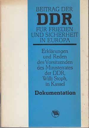 Beitrag der DDR für Frieden und Sicherheit in Europa : Erklärungen u. Reden d. Vorsitzenden d. Mi...