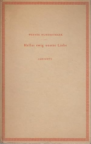 Hellas ewig unsere Liebe : Gedichte ; [Mit 4 Bildbeigaben nach Vasen d. Alten] / Werner Hundertmark