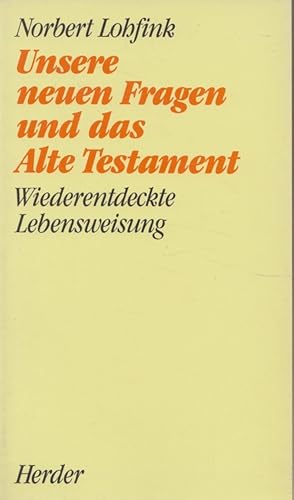 Bild des Verkufers fr Unsere neuen Fragen und das Alte Testament : wiederentdeckte Lebensweisung. Herderbcherei ; 1594 zum Verkauf von Versandantiquariat Nussbaum