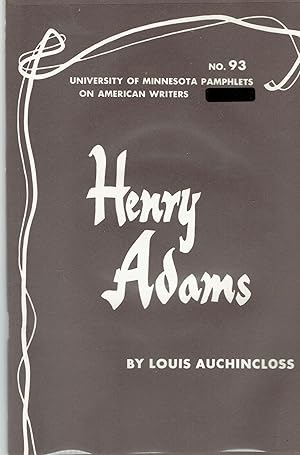 Henry Adams (Pamphlets on American Writers, Number 93)