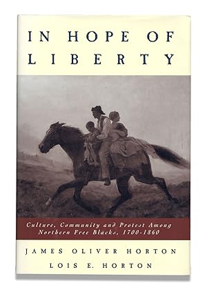 Seller image for In Hope of Liberty. Culture, Community, and Protest Among Northern Free Blacks, 1700-1860 for sale by Ian Brabner, Rare Americana (ABAA)