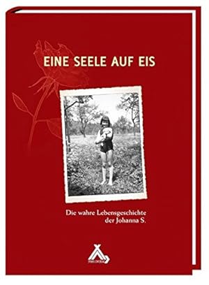 Seller image for Eine Seele auf Eis: Die wahre Lebensgeschichte der Johanna S. for sale by Herr Klaus Dieter Boettcher