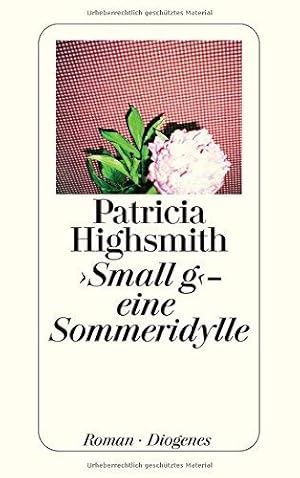 Bild des Verkufers fr Small g" eine Sommeridylle. Roman. Aus dem Amerikanischen von Christiane Buchner. Originaltitel : Small g - A Summer Idyll. zum Verkauf von BOUQUINIST