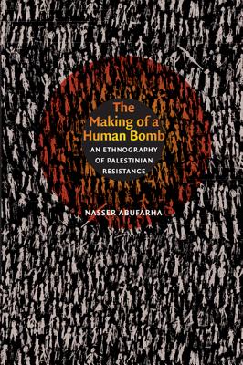 Immagine del venditore per The Making of a Human Bomb: An Ethnography of Palestinian Resistance (Paperback or Softback) venduto da BargainBookStores