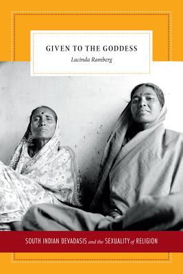 Seller image for Given to the Goddess: South Indian Devadasis and the Sexuality of Religion (Paperback or Softback) for sale by BargainBookStores