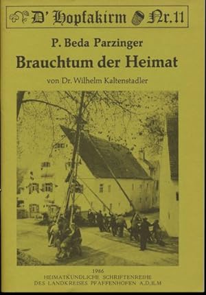 Imagen del vendedor de P. Beda Parzinger, Brauchtum der Heimat. a la venta por Versandantiquariat  Rainer Wlfel