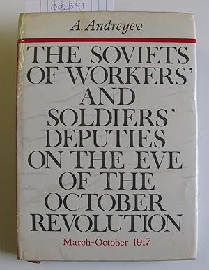 The Soviets of Workers' and Soldiers' Deputies on the Eve of the October Revolution | March-Octob...