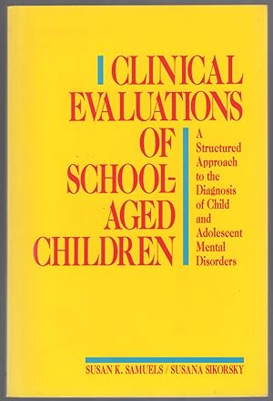 Bild des Verkufers fr Clinical Evaluations of School-Aged Children: A Structured Approach to the Diagnosis of Child and Adolescent Mental Disorders zum Verkauf von Between the Covers-Rare Books, Inc. ABAA