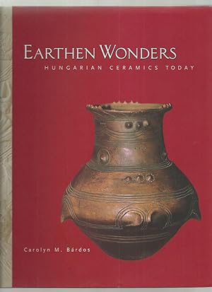 Seller image for Earthen Wonders, Hungarian Ceramics Today for sale by Roger Lucas Booksellers