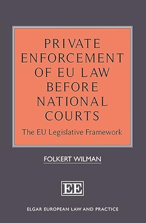 Image du vendeur pour Private Enforcement of EU Law Before National Courts : The EU Legislative Framework mis en vente par GreatBookPricesUK