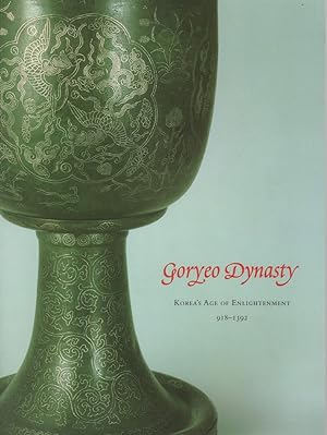 Goryeo dynasty. Korea's age of enlightenment, 918-1392. Essays by Eung-Chon Choi, Seinosuke Ide, ...