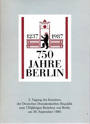 750 Jahre Berlin: 2. Tagung des Komitees der Deutschen Demokratischen Republik zum 750jährigen Be...