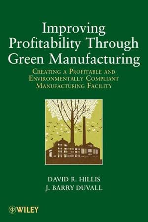 Seller image for Improving Profitability Through Green Manufacturing : Creating a Profitable and Environmentally Compliant Manufacturing Facility for sale by GreatBookPricesUK