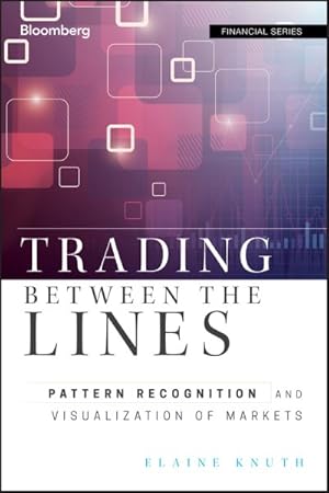 Image du vendeur pour Trading Between the Lines : Pattern Recognition and Visualization of Markets mis en vente par GreatBookPricesUK