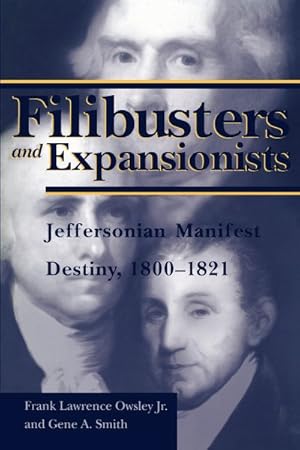 Image du vendeur pour Filibusters and Expansionists : Jeffersonian Manifest Destiny, 1800-1821 mis en vente par GreatBookPricesUK