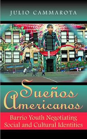 Seller image for Suenos Americanos : Barrio Youth Negotiating Social and Cultural Identities for sale by GreatBookPricesUK