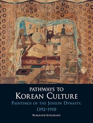 Immagine del venditore per Pathways to Korean Culture : Paintings of the Joseon Dynasty, 1392-1910 venduto da GreatBookPrices