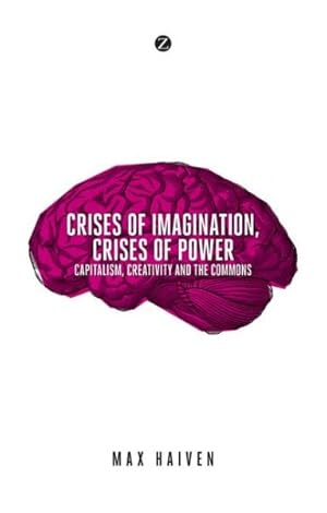 Bild des Verkufers fr Crises of Imagination, Crises of Power : Capitalism, Culture and Resistance in a Post-crash World zum Verkauf von GreatBookPrices