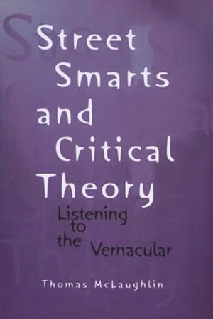 Image du vendeur pour Street Smarts and Critical Theory : Listening to the Vernacular mis en vente par GreatBookPrices