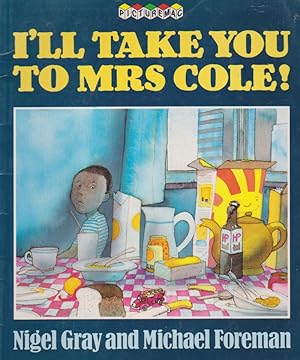 I'LL TAKE YOU TO MRS COLE!