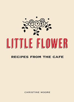 Seller image for Little Flower : Recipes from the Cafe for sale by GreatBookPricesUK