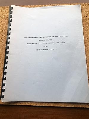 Seller image for CANADIAN FORCES MILITARY OCCUPATIONAL STRUCTURE. VOLUME 2 PART 2 job Based Occupational Specification (Jobs) For the Boatswain Occupation Manual for sale by Masons' Books