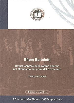 Efrem Bartoletti. Umbro cantore della rabbia operaia nel Minnesota dei primi del Novecento
