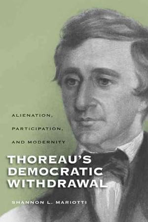 Immagine del venditore per Thoreau's Democratic Withdrawal : Alienation, Participation, and Modernity venduto da GreatBookPricesUK