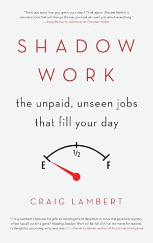 Seller image for Shadow Work : The Unpaid, Unseen Jobs That Fill Your Day for sale by GreatBookPricesUK
