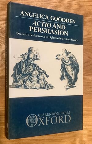 Bild des Verkufers fr Actio' and Persuasion: Dramatic Performance in Eighteenth Century France zum Verkauf von Ken Spelman Books Ltd (ABA, ILAB, PBFA).