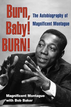 Image du vendeur pour Burn, Baby! Burn! : The Autobiography of Magnificent Montague mis en vente par GreatBookPrices