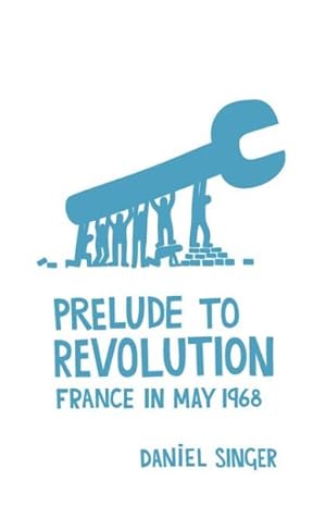 Imagen del vendedor de Prelude to Revolution : France in May 1968 a la venta por GreatBookPrices