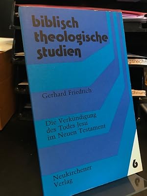 Die Verkündigung des Todes Jesu im Neuen Testament. (= Biblisch-theologische Studien 6).