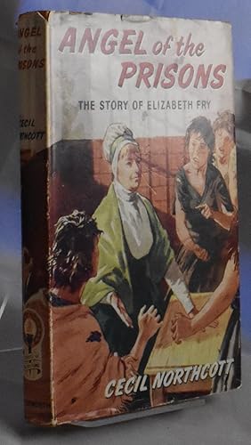 Seller image for Angel of the Prisons. The Story of Elizabeth Fry for sale by Libris Books