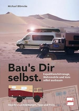Bild des Verkufers fr Bau's Dir selbst : Expeditionsfahrzeuge, Wohnmobile und Vans selbst ausbauen zum Verkauf von AHA-BUCH GmbH
