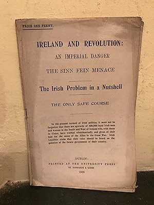 Imagen del vendedor de Ireland and Revolution, an Imperial Danger, The Sinn Fein Menace; The Irish Problem in a Nutshell etc a la venta por Temple Bar Bookshop