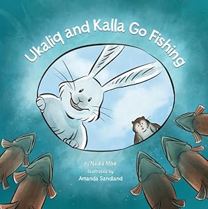 Seller image for Ukaliq and Kalla Go Fishing for sale by GreatBookPrices