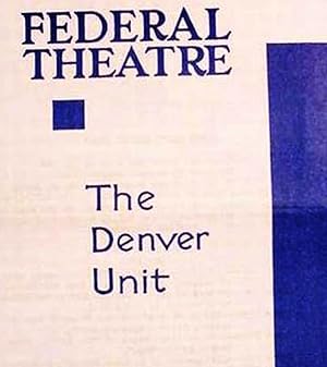 Federal Theatre / The Denver Unit / Works Project Administration // [ =cover.TP= ] // WPA / Baker...