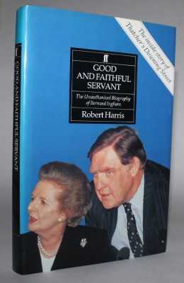 Immagine del venditore per Good and Faithful Servant. The Unauthorized Biography of Bernard Ingham venduto da H4o Books
