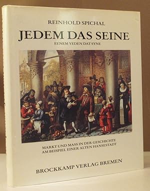 Jedem das seine. Eenem yeden dat syne. Markt und Mass in der Geschichte am Beispiel einer alten H...