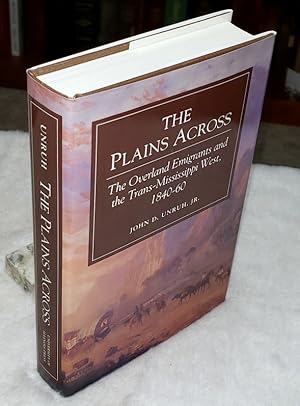 Imagen del vendedor de The Plains Across: The Overland Emigrants and the Trans-Mississippi West, 1840-60 a la venta por Lloyd Zimmer, Books and Maps