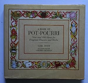 Image du vendeur pour A Book of Pot-Pourri. New and Old Ideas for Fragrant Flowers and Herbs. mis en vente par Monkey House Books