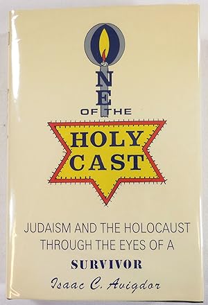 One of the Holy Cast : Judaism and the Holocaust Through the Eyes of a Survivor