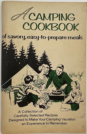 A Camping Cookbook; Cover title: A Camping Cookbook of savory, easy-to-prepare meals. A Collectio...