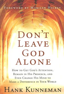 Seller image for Don't Leave God Alone: How to Get God's Attention, Remain in His Presence, and Even Change His Mind to Make a Difference in Your World (Paperback or Softback) for sale by BargainBookStores