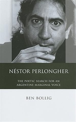 Seller image for Nestor Perlongher : The Poetic Search for an Argentine Marginal Voice for sale by GreatBookPricesUK