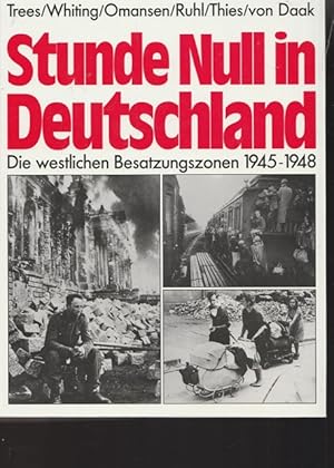 Immagine del venditore per Stunde Null in Deutschland. Die westlichen Besatzungszonen 1945 - 1948. venduto da Ant. Abrechnungs- und Forstservice ISHGW