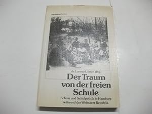 Immagine del venditore per Der Traum von der freien Schule. Schule und Schulpoltik in Hamburg whrend der Weimarer Republik. venduto da Ottmar Mller