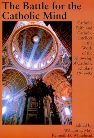 Image du vendeur pour Battle for the Catholic Mind : Catholic Faith and Catholic Intellect in the Work of the Fellowship of Catholic Scholars - 1978-95 mis en vente par GreatBookPrices